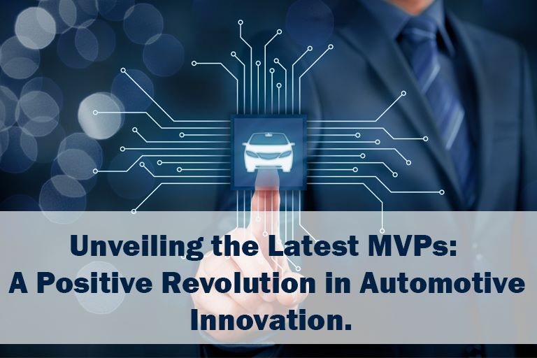 Unveiling the Latest MVPs: A Positive Revolution in Automotive Innovation